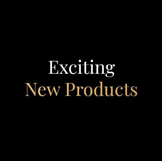 EXCITING NEW PRODUCTS